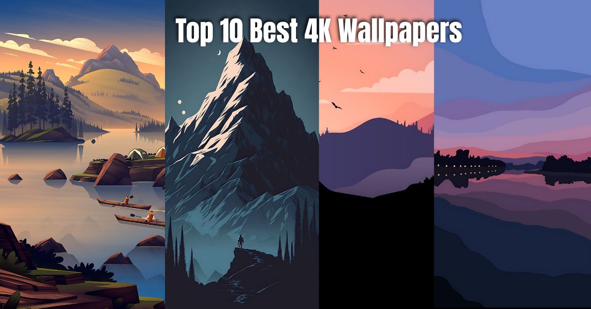 Top 10 Best 4K Wallpapers